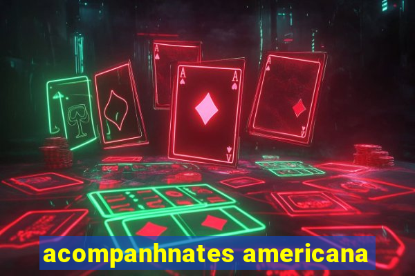 acompanhnates americana